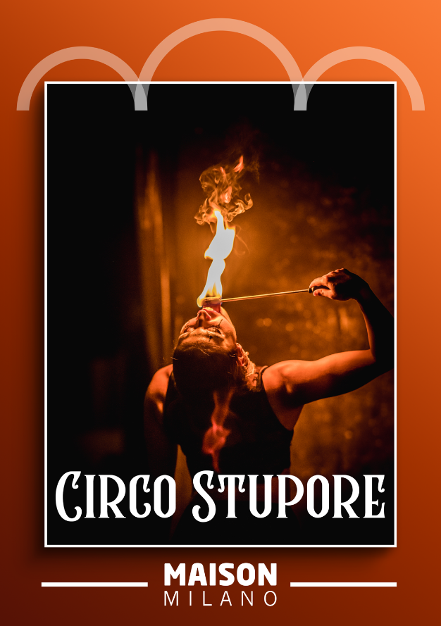 Circo Stupore | Maison Milano
